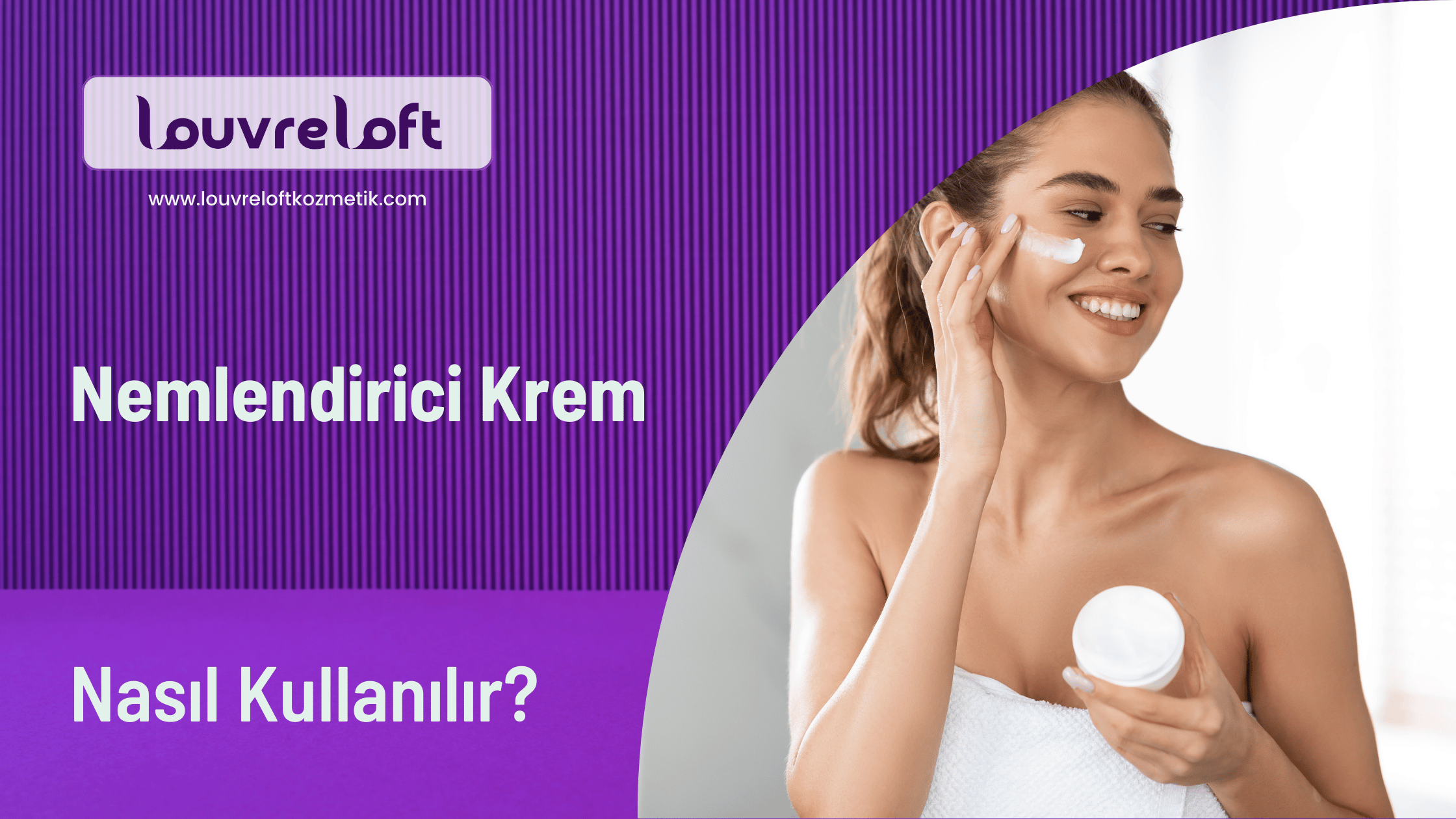 Nemlendirici Krem Nasıl Kullanılır